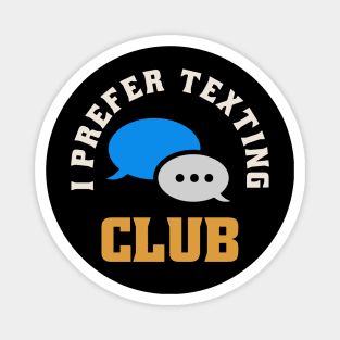 I Prefer Texting Club Magnet